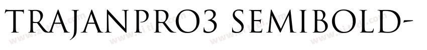 TrajanPro3 Semibold字体转换